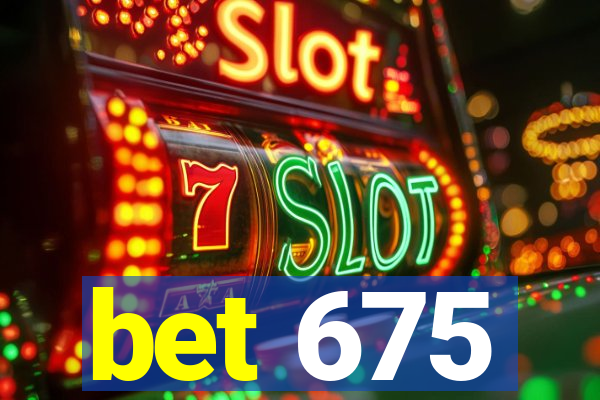 bet 675